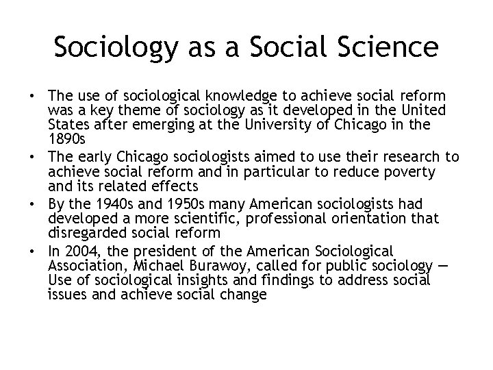 Sociology as a Social Science • The use of sociological knowledge to achieve social