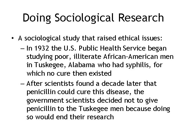 Doing Sociological Research • A sociological study that raised ethical issues: – In 1932