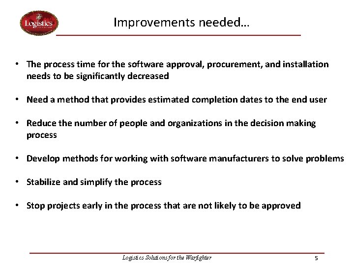 Improvements needed… • The process time for the software approval, procurement, and installation needs