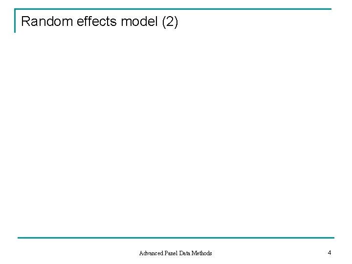 Random effects model (2) Advanced Panel Data Methods 4 Random effects model (2) Advanced Panel Data Methods 4