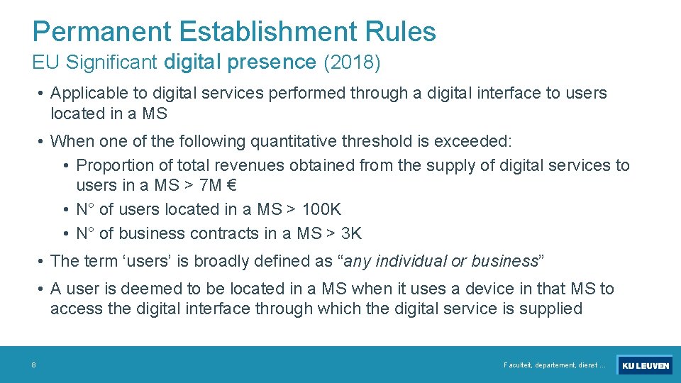 Permanent Establishment Rules EU Significant digital presence (2018) • Applicable to digital services performed