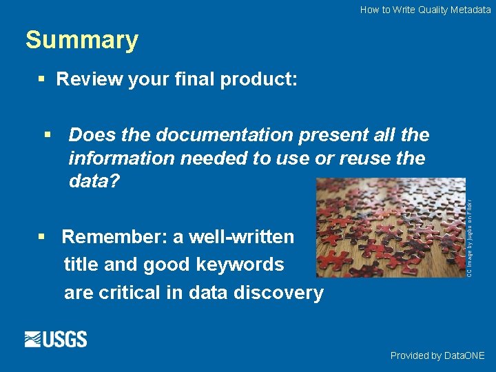 How to Write Quality Metadata Summary § Review your final product: § Remember: a
