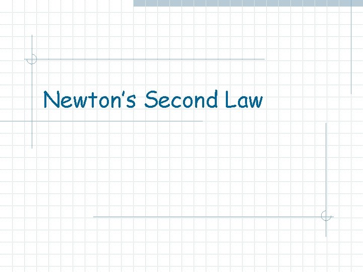 Newton’s Second Law 