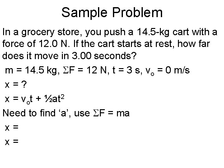 Sample Problem In a grocery store, you push a 14. 5 -kg cart with