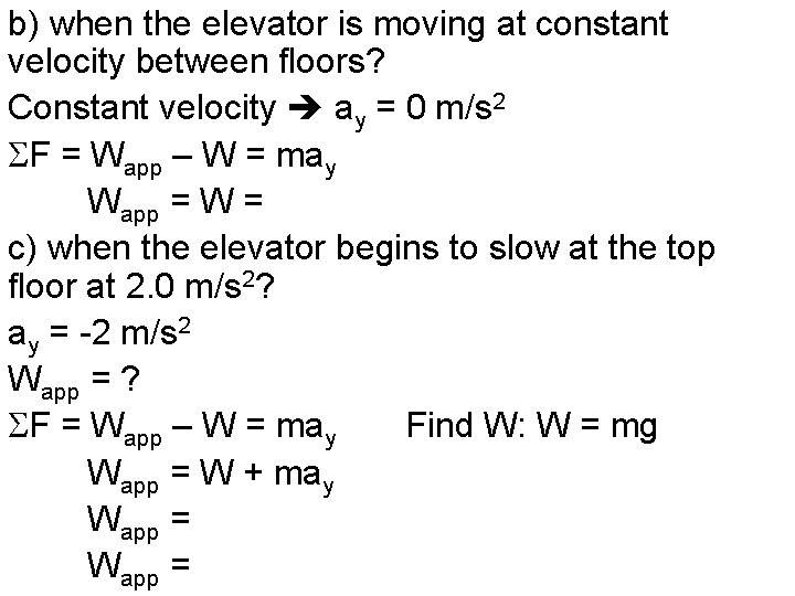 b) when the elevator is moving at constant velocity between floors? Constant velocity ay