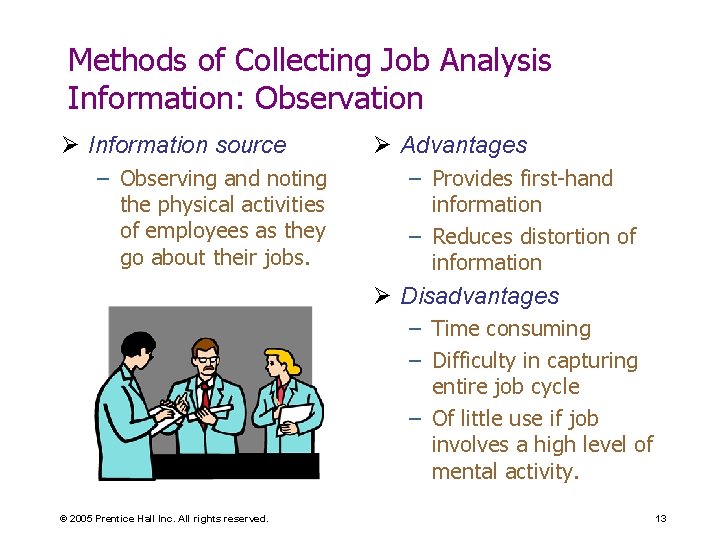 Methods of Collecting Job Analysis Information: Observation Ø Information source – Observing and noting