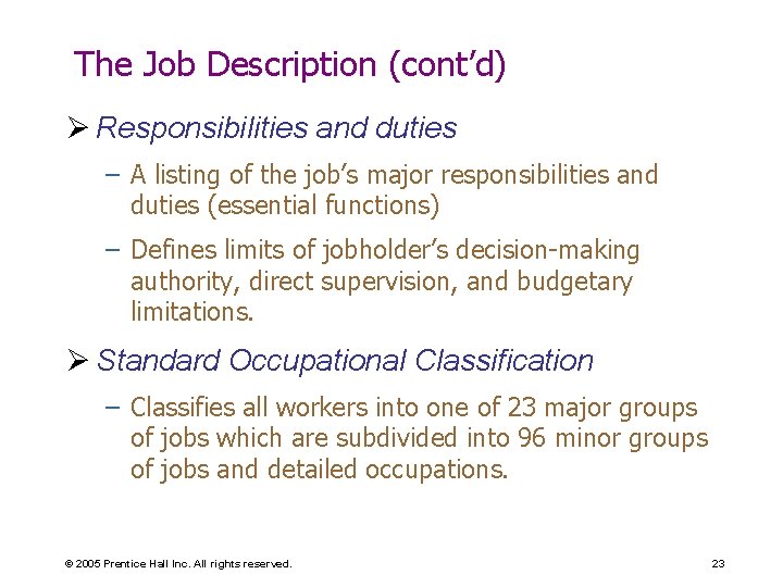 The Job Description (cont’d) Ø Responsibilities and duties – A listing of the job’s