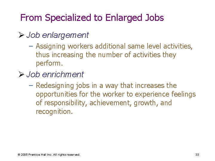 From Specialized to Enlarged Jobs Ø Job enlargement – Assigning workers additional same level