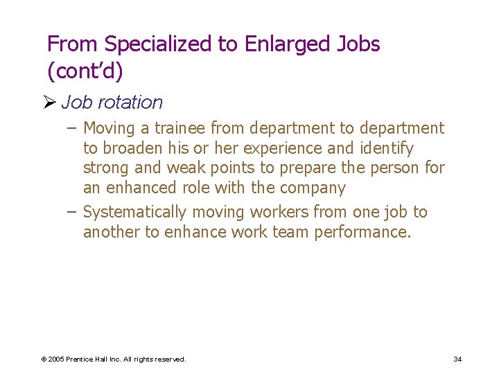 From Specialized to Enlarged Jobs (cont’d) Ø Job rotation – Moving a trainee from