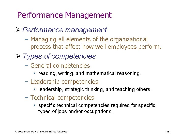 Performance Management Ø Performance management – Managing all elements of the organizational process that