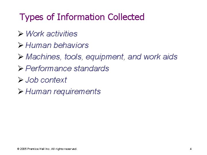 Types of Information Collected Ø Work activities Ø Human behaviors Ø Machines, tools, equipment,