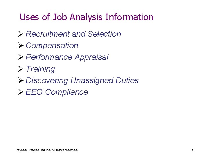 Uses of Job Analysis Information Ø Recruitment and Selection Ø Compensation Ø Performance Appraisal