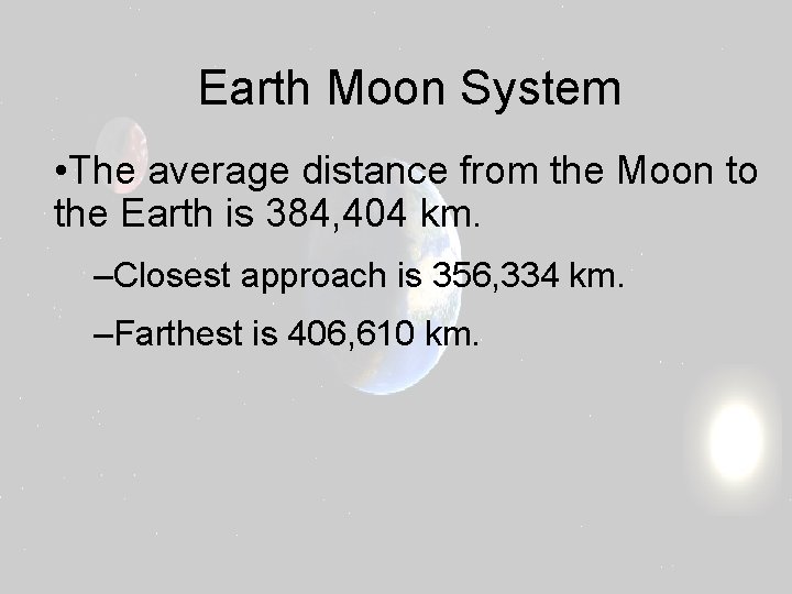 Earth Moon System • The average distance from the Moon to the Earth is