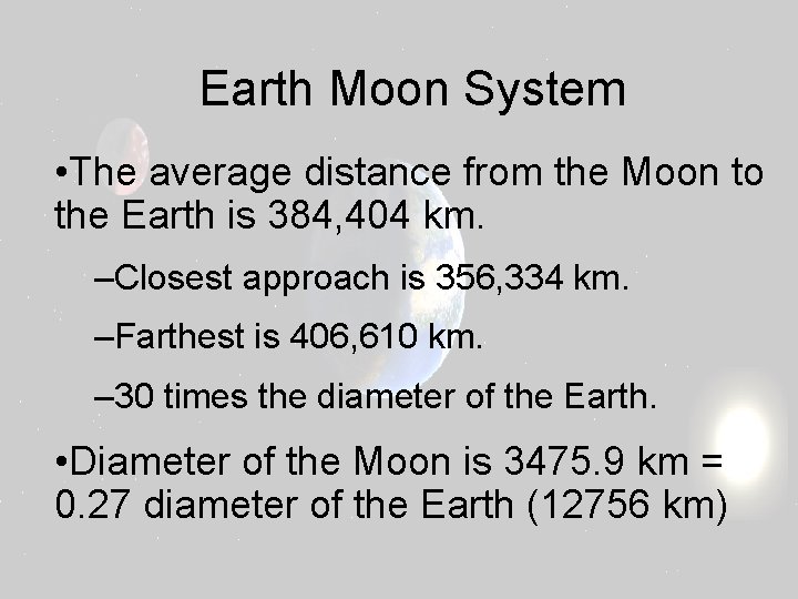 Earth Moon System • The average distance from the Moon to the Earth is