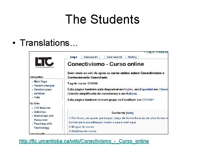 The Students • Translations… http: //ltc. umanitoba. ca/wiki/Conectivismo_-_Curso_online 