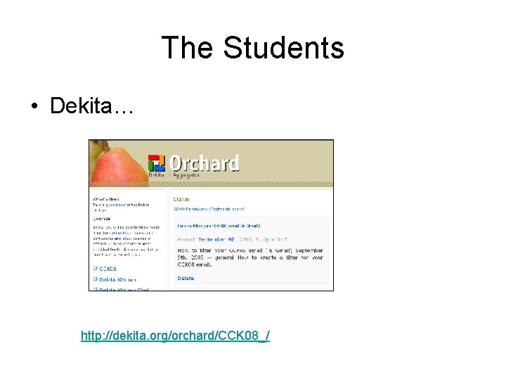 The Students • Dekita… http: //dekita. org/orchard/CCK 08_/ 