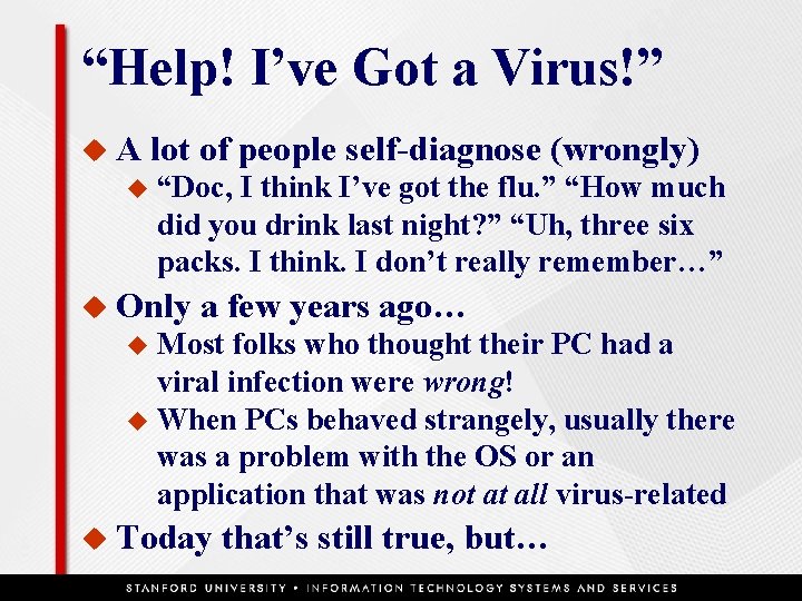 “Help! I’ve Got a Virus!” u. A u lot of people self-diagnose (wrongly) “Doc,