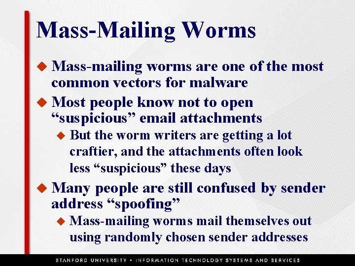 Mass-Mailing Worms u Mass-mailing worms are one of the most common vectors for malware