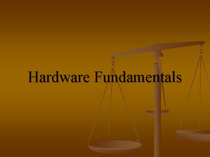 Hardware Fundamentals 