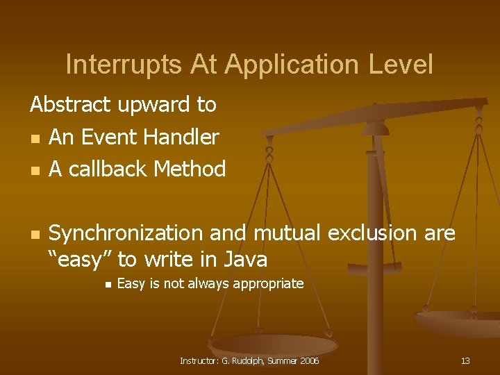 Interrupts At Application Level Abstract upward to n An Event Handler n A callback