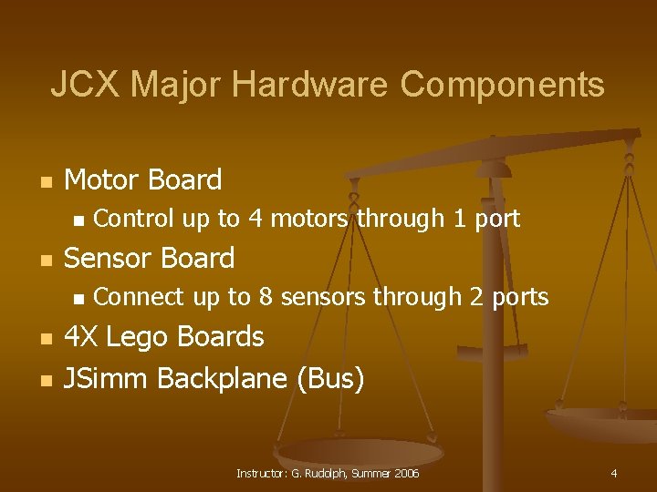 JCX Major Hardware Components n Motor Board n n Sensor Board n n n