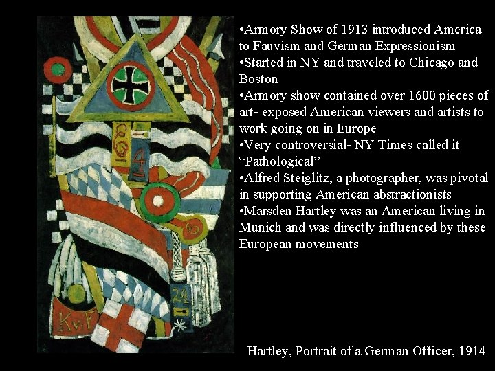  • Armory Show of 1913 introduced America to Fauvism and German Expressionism •