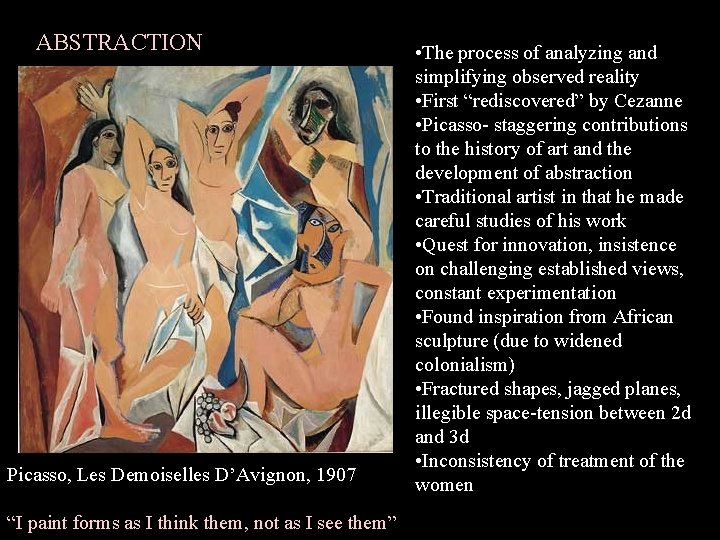 ABSTRACTION Picasso, Les Demoiselles D’Avignon, 1907 “I paint forms as I think them, not