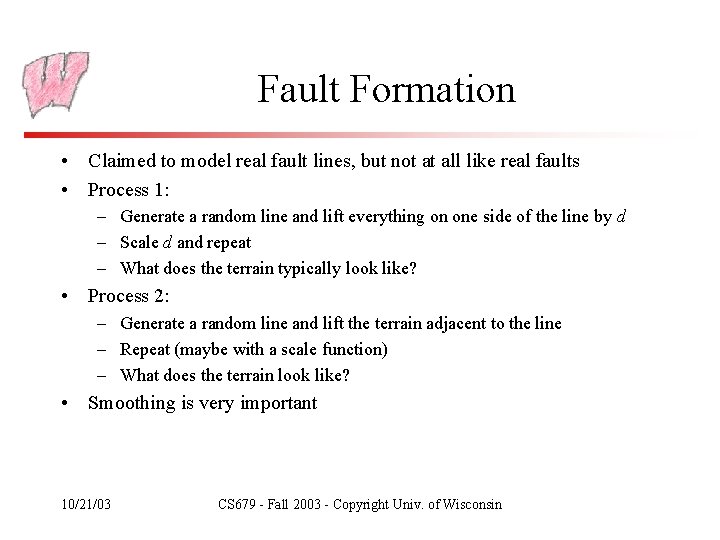 Fault Formation • Claimed to model real fault lines, but not at all like
