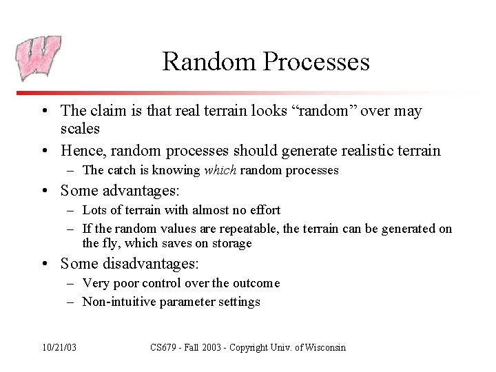 Random Processes • The claim is that real terrain looks “random” over may scales