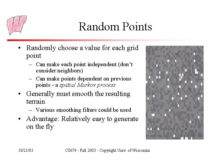 Random Points • Randomly choose a value for each grid point – Can make