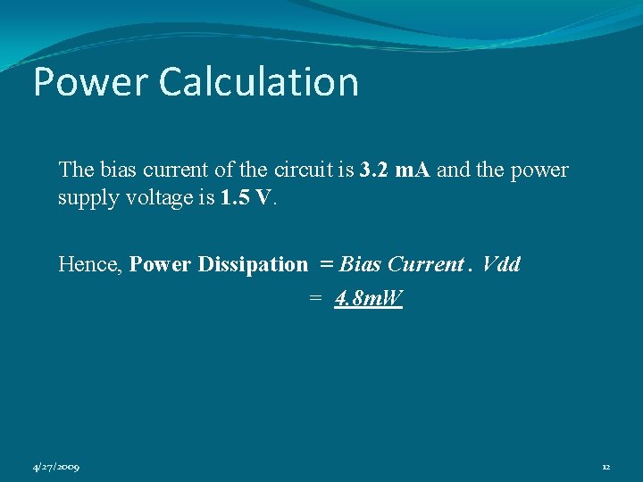 Power Calculation The bias current of the circuit is 3. 2 m. A and