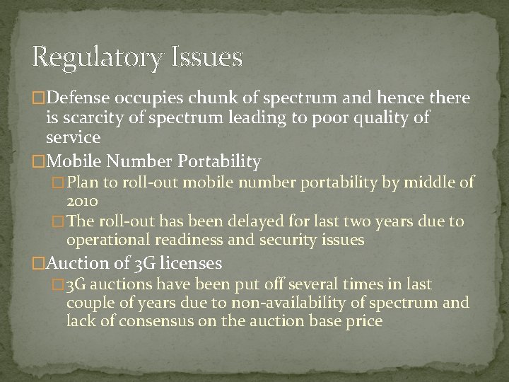 Regulatory Issues �Defense occupies chunk of spectrum and hence there is scarcity of spectrum