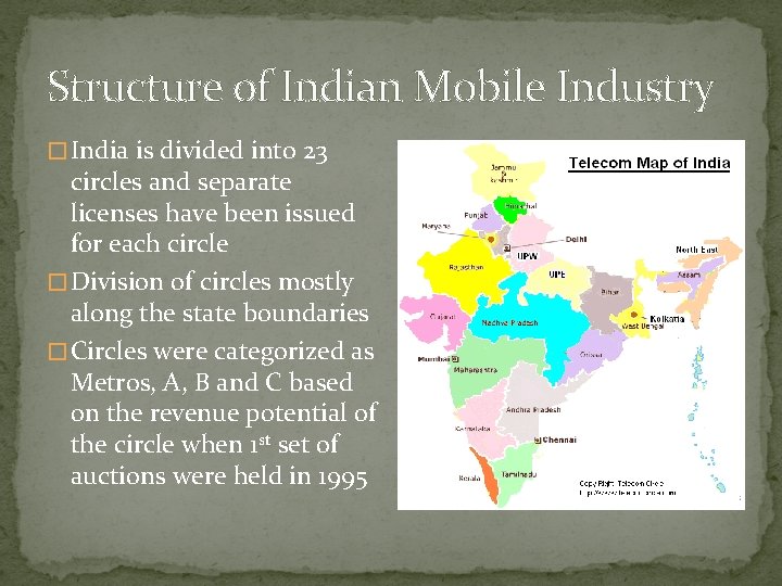 Structure of Indian Mobile Industry � India is divided into 23 circles and separate