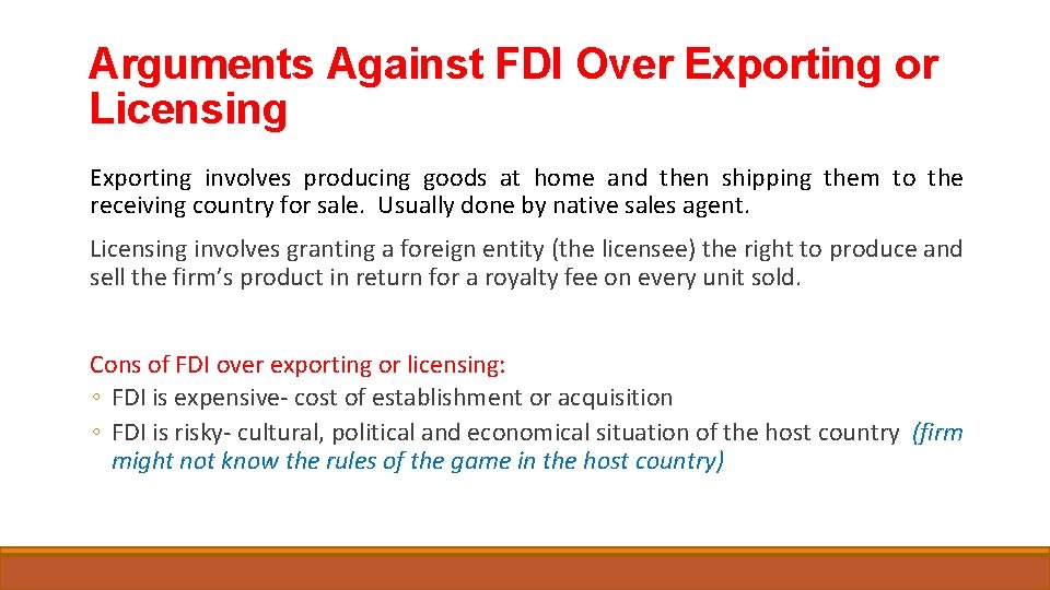 Arguments Against FDI Over Exporting or Licensing Exporting involves producing goods at home and