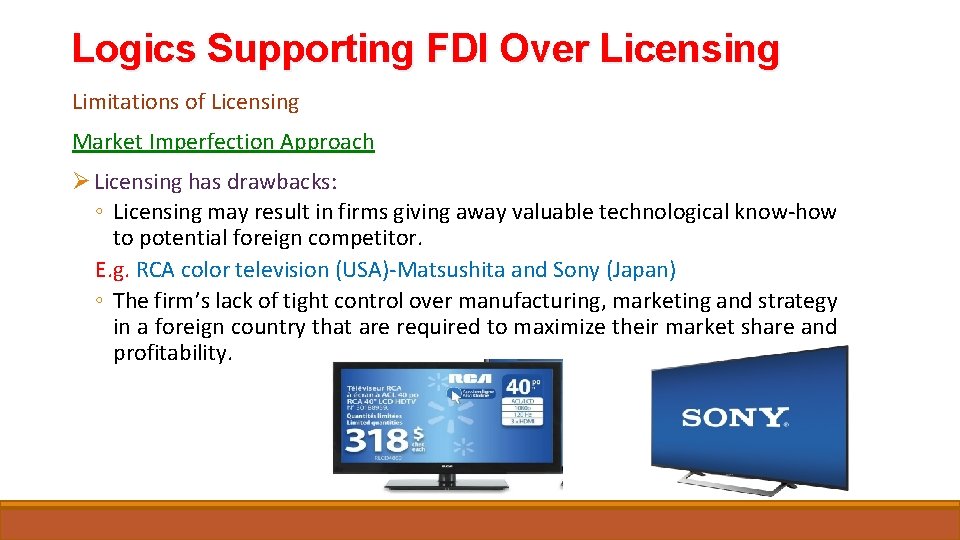 Logics Supporting FDI Over Licensing Limitations of Licensing Market Imperfection Approach Ø Licensing has