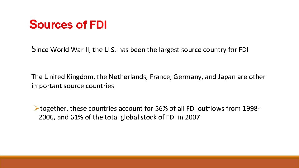 Sources of FDI Since World War II, the U. S. has been the largest