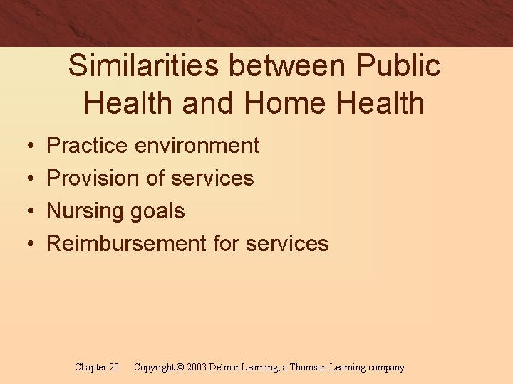 Similarities between Public Health and Home Health • • Practice environment Provision of services