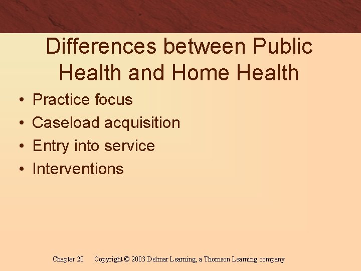 Differences between Public Health and Home Health • • Practice focus Caseload acquisition Entry