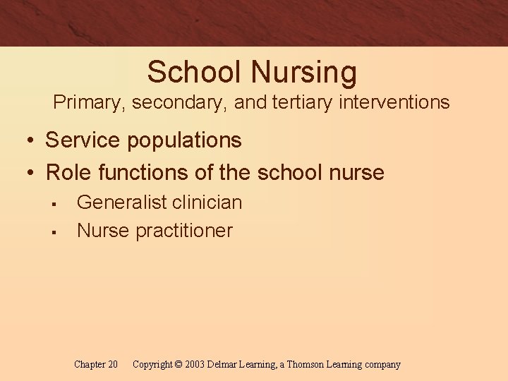 School Nursing Primary, secondary, and tertiary interventions • Service populations • Role functions of