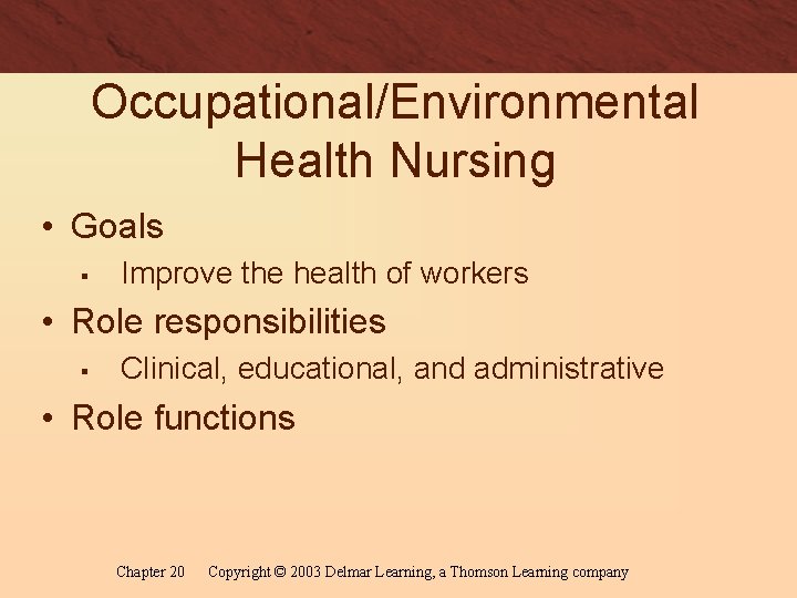 Occupational/Environmental Health Nursing • Goals § Improve the health of workers • Role responsibilities