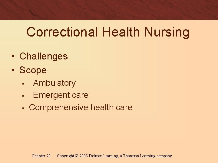 Correctional Health Nursing • Challenges • Scope § § § Ambulatory Emergent care Comprehensive