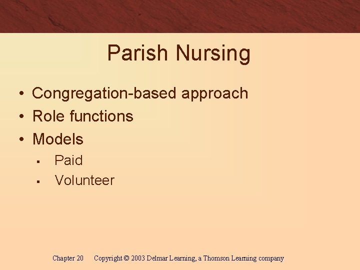 Parish Nursing • Congregation-based approach • Role functions • Models § § Paid Volunteer