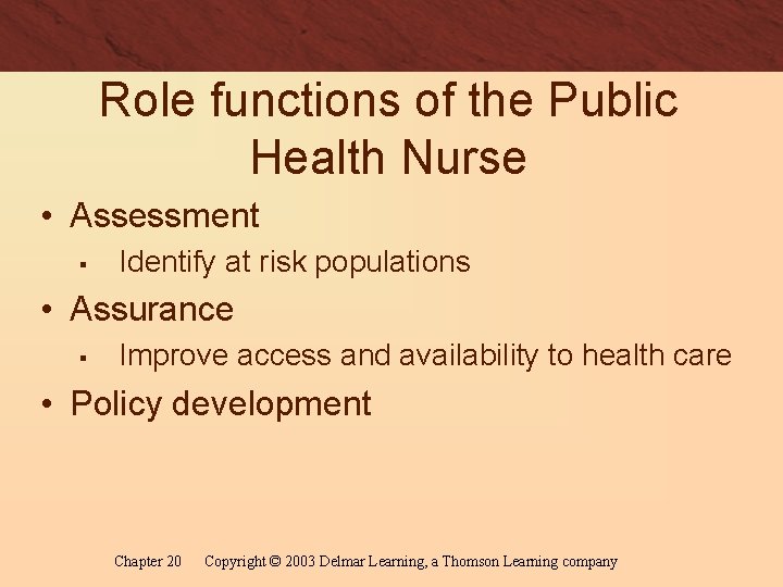 Role functions of the Public Health Nurse • Assessment § Identify at risk populations