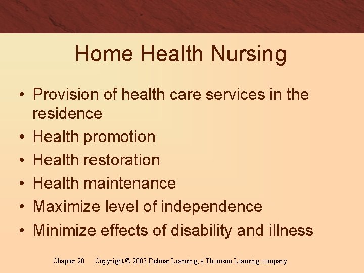 Home Health Nursing • Provision of health care services in the residence • Health