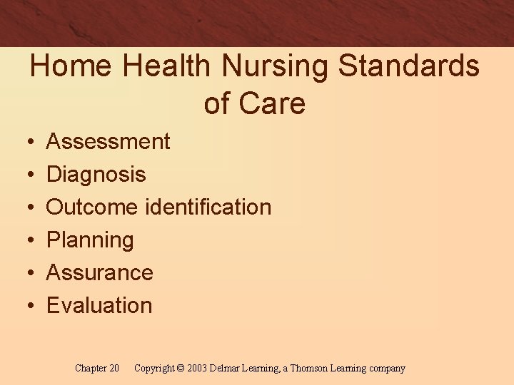 Home Health Nursing Standards of Care • • • Assessment Diagnosis Outcome identification Planning