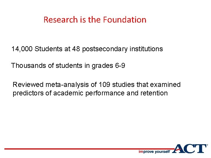 Research is the Foundation 14, 000 Students at 48 postsecondary institutions Thousands of students