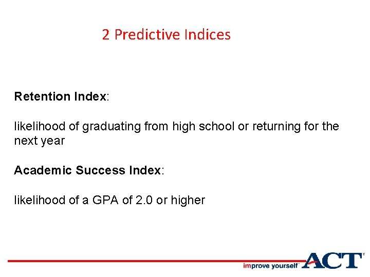 2 Predictive Indices Retention Index: likelihood of graduating from high school or returning for