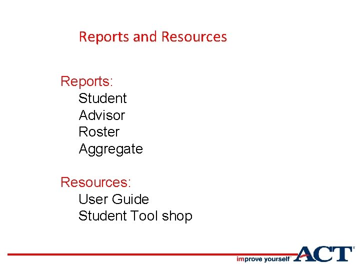 Reports and Resources Reports: Student Advisor Roster Aggregate Resources: User Guide Student Tool shop