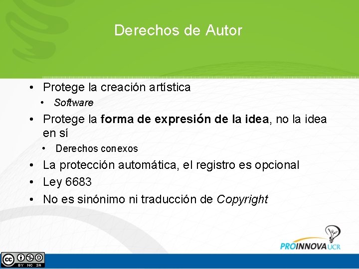 Derechos de Autor • Protege la creación artística • Software • Protege la forma Derechos de Autor • Protege la creación artística • Software • Protege la forma