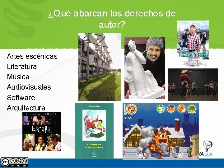 ¿Qué abarcan los derechos de autor? Artes escénicas Literatura Música Audiovisuales Software Arquitectura ¿Qué abarcan los derechos de autor? Artes escénicas Literatura Música Audiovisuales Software Arquitectura